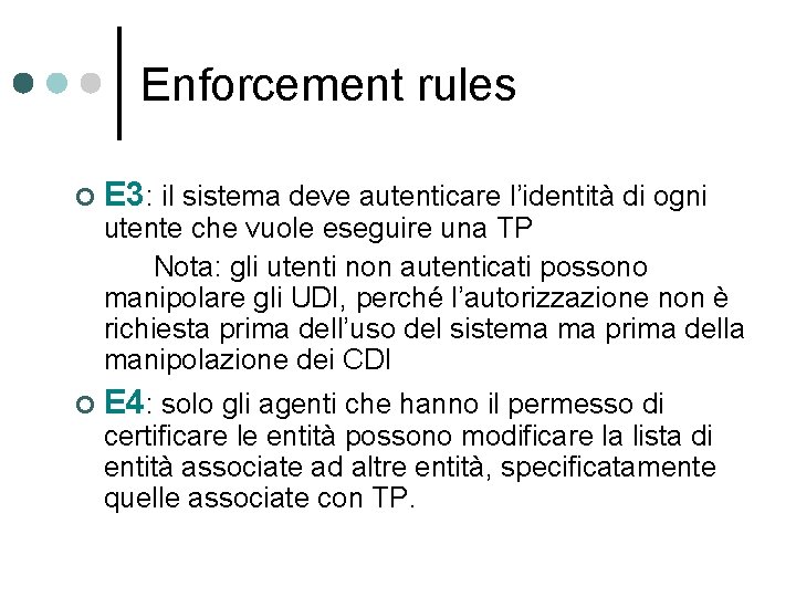 Enforcement rules ¢ E 3: il sistema deve autenticare l’identità di ogni utente che