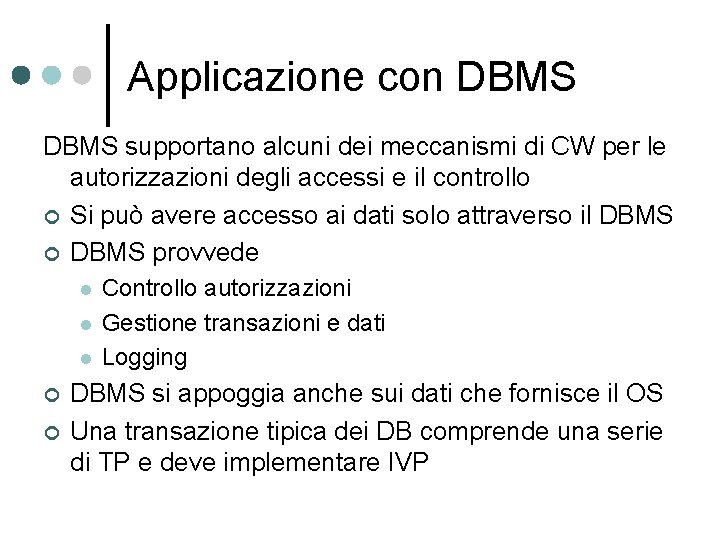 Applicazione con DBMS supportano alcuni dei meccanismi di CW per le autorizzazioni degli accessi