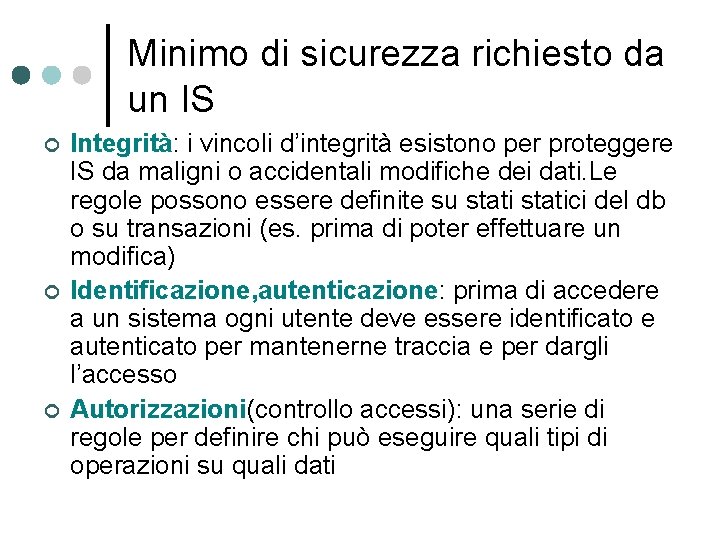 Minimo di sicurezza richiesto da un IS ¢ ¢ ¢ Integrità: i vincoli d’integrità