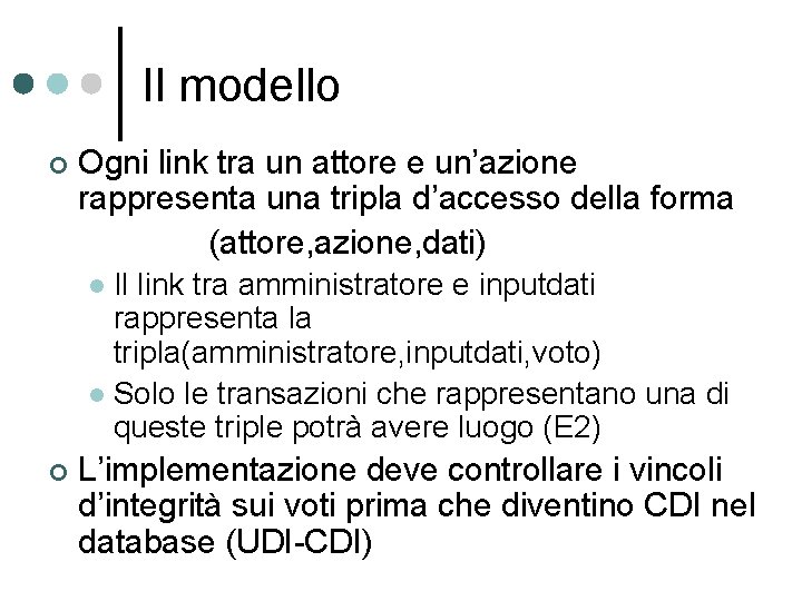 Il modello ¢ Ogni link tra un attore e un’azione rappresenta una tripla d’accesso