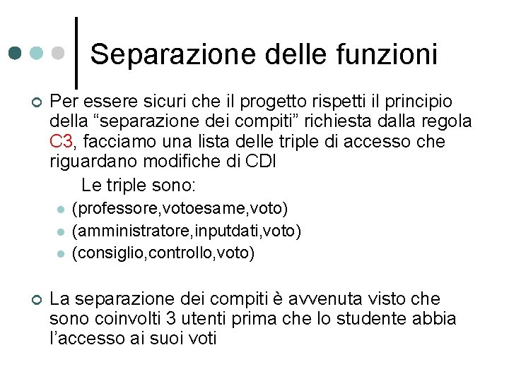 Separazione delle funzioni ¢ Per essere sicuri che il progetto rispetti il principio della