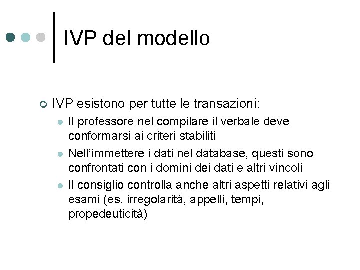 IVP del modello ¢ IVP esistono per tutte le transazioni: l l l Il