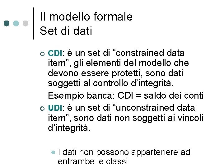 Il modello formale Set di dati ¢ ¢ CDI: è un set di “constrained