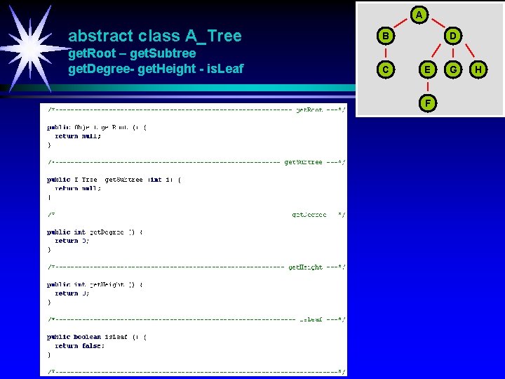 A abstract class A_Tree B get. Root – get. Subtree get. Degree- get. Height