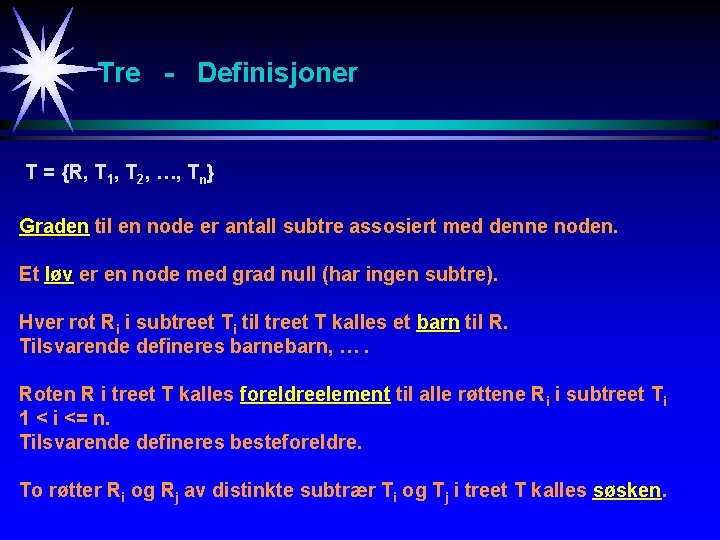 Tre - Definisjoner T = {R, T 1, T 2, …, Tn} Graden til