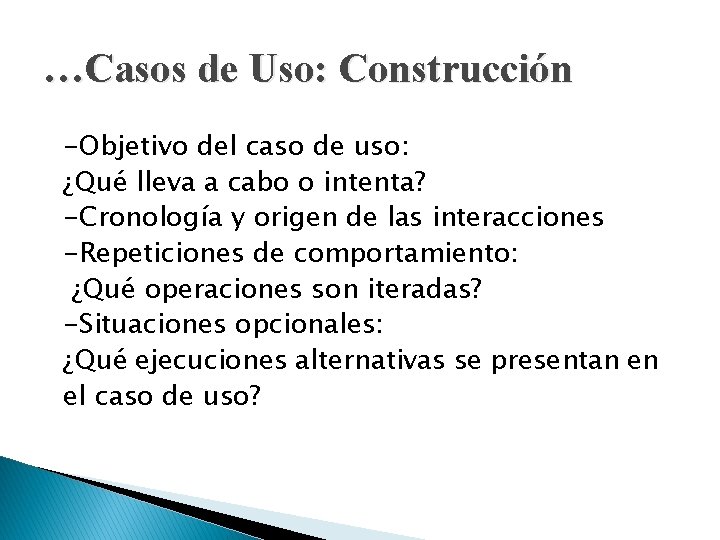 …Casos de Uso: Construcción -Objetivo del caso de uso: ¿Qué lleva a cabo o