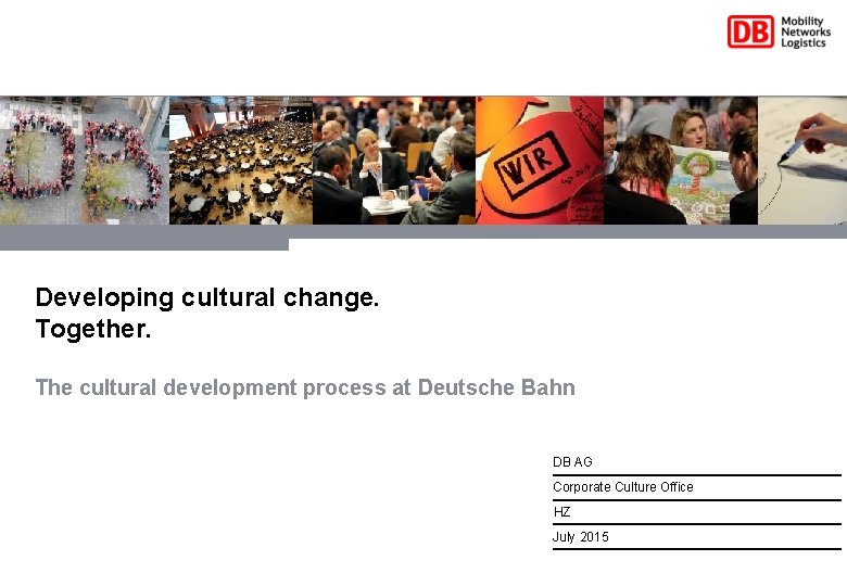 Developing cultural change. Together. The cultural development process at Deutsche Bahn DB AG Corporate