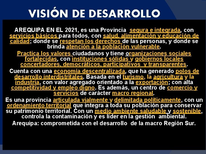 VISIÓN DE DESARROLLO AREQUIPA EN EL 2021, es una Provincia segura e integrada, con