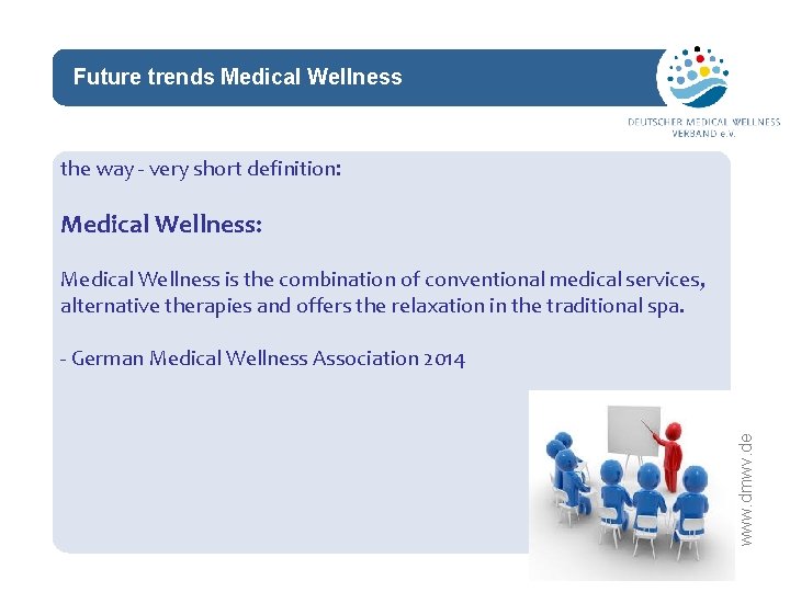 Future trends Medical Wellness network the way - very short definition: Medical Wellness: Medical Future trends Medical Wellness network the way - very short definition: Medical Wellness: Medical