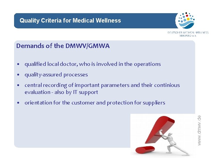 Quality Criteria for Medical Wellness network Demands of the DMWV/GMWA • qualified local doctor,