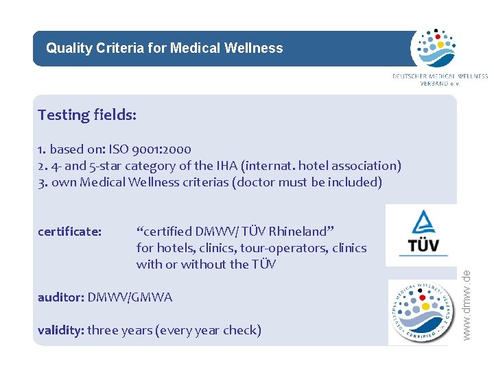 Quality Criteria for Medical Wellness network Testing fields: certificate: “certified DMWV/ TÜV Rhineland” for Quality Criteria for Medical Wellness network Testing fields: certificate: “certified DMWV/ TÜV Rhineland” for