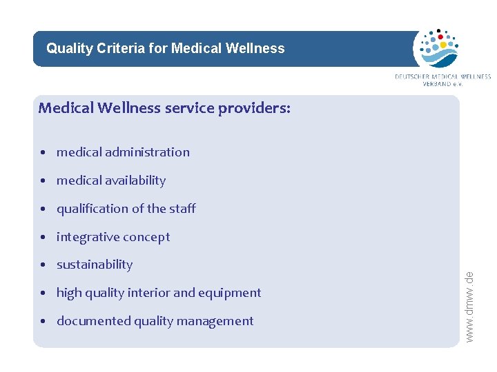 Quality Criteria for Medical Wellness network Medical Wellness service providers: • medical administration •