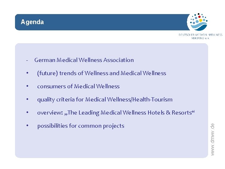 Agenda network • (future) trends of Wellness and Medical Wellness • consumers of Medical