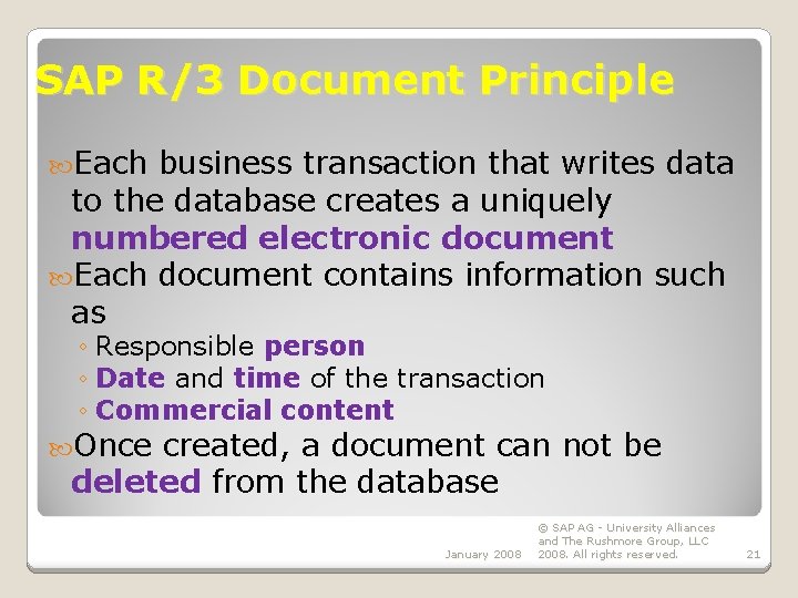 SAP R/3 Document Principle Each business transaction that writes data to the database creates