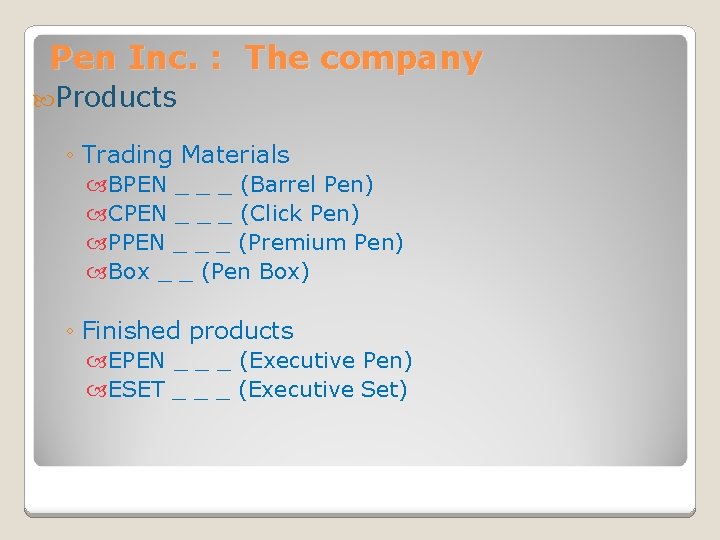 Pen Inc. : The company Products ◦ Trading Materials BPEN _ _ _ (Barrel