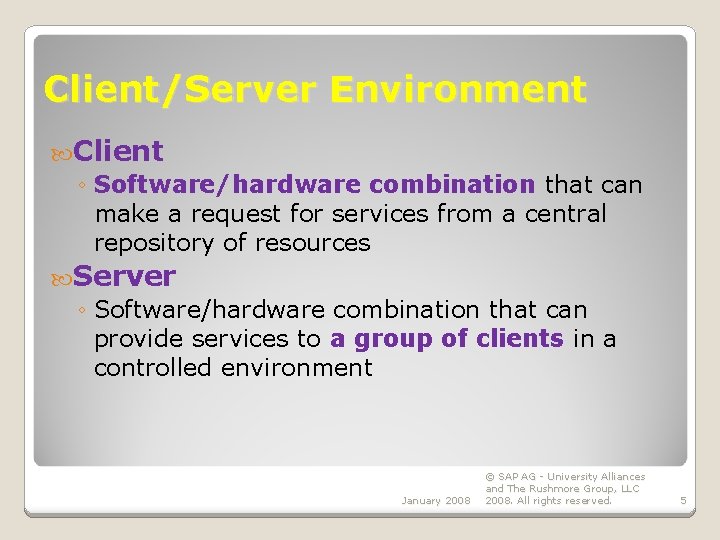 Client/Server Environment Client ◦ Software/hardware combination that can make a request for services from