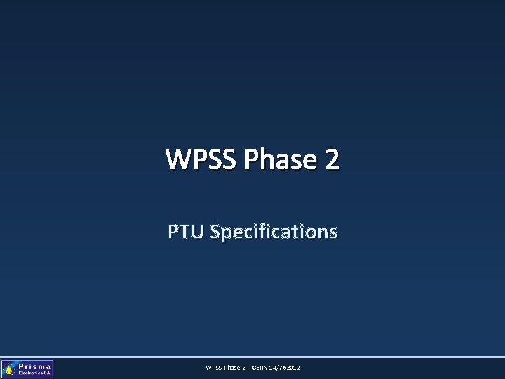 WPSS Phase 2 PTU Specifications WPSS Phase 2 – CERN 14/762012 
