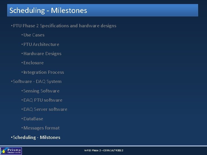 Scheduling - Milestones • PTU Phase 2 Specifications and hardware designs • Use Cases