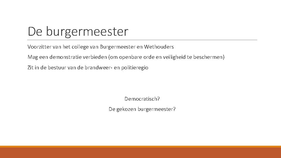 De burgermeester Voorzitter van het college van Burgermeester en Wethouders Mag een demonstratie verbieden