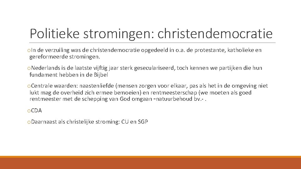 Politieke stromingen: christendemocratie o. In de verzuiling was de christendemocratie opgedeeld in o. a.