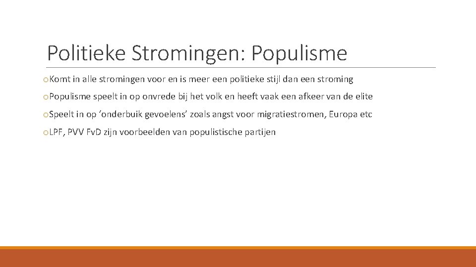 Politieke Stromingen: Populisme o. Komt in alle stromingen voor en is meer een politieke