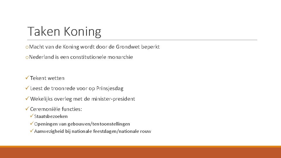 Taken Koning o. Macht van de Koning wordt door de Grondwet beperkt o. Nederland