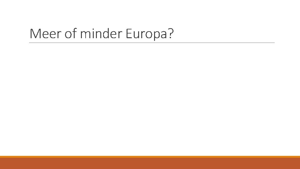 Meer of minder Europa? 