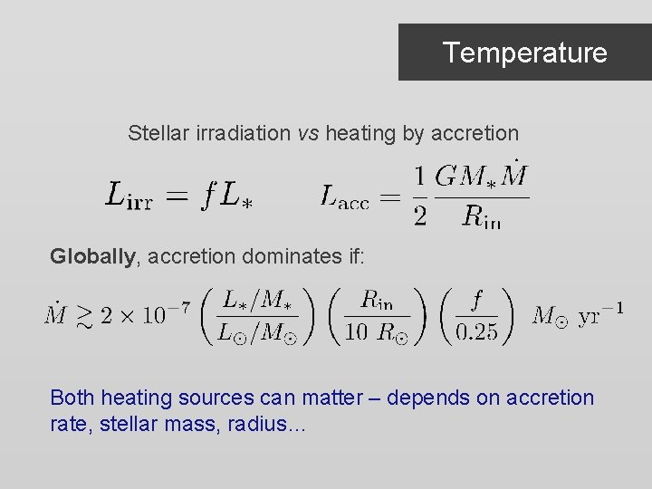 Temperature Stellar irradiation vs heating by accretion Globally, accretion dominates if: Both heating sources