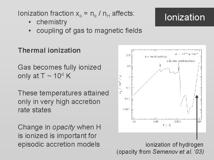 Ionization fraction xe = ne / n. H affects: • chemistry • coupling of