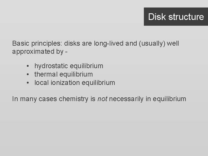 Disk structure Basic principles: disks are long-lived and (usually) well approximated by - •