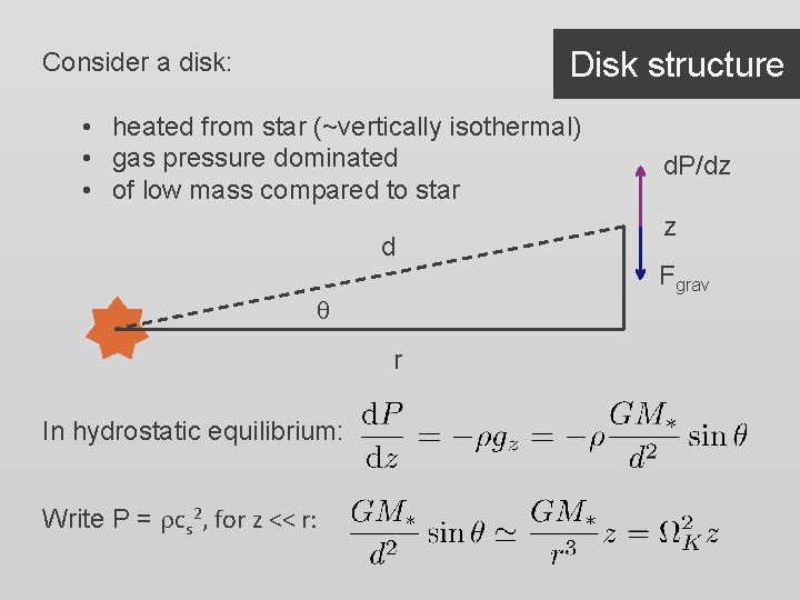 Disk structure Consider a disk: • heated from star (~vertically isothermal) • gas pressure