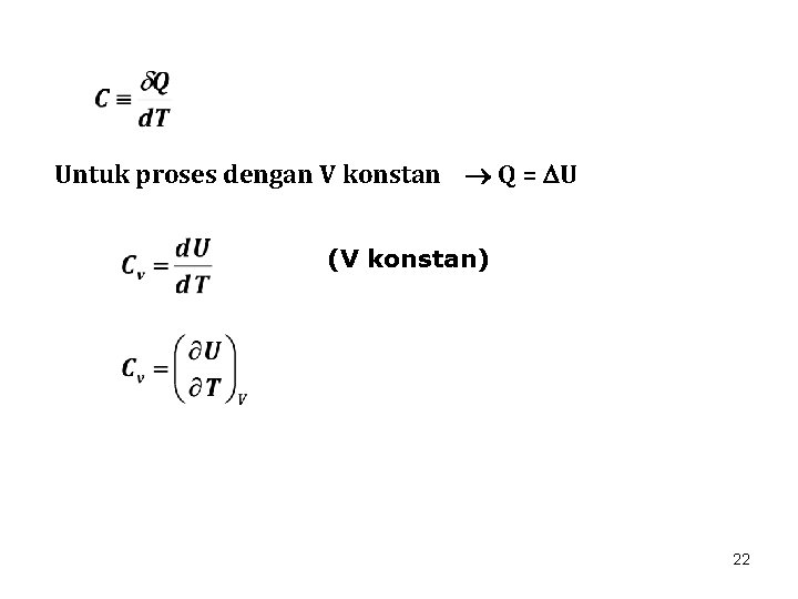Untuk proses dengan V konstan Q = U (V konstan) 22 