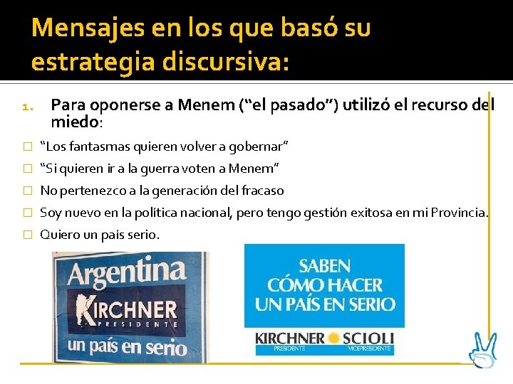 Mensajes en los que basó su estrategia discursiva: Para oponerse a Menem (“el pasado”)