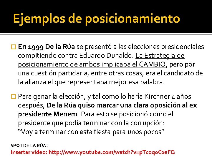 Ejemplos de posicionamiento � En 1999 De la Rúa se presentó a las elecciones