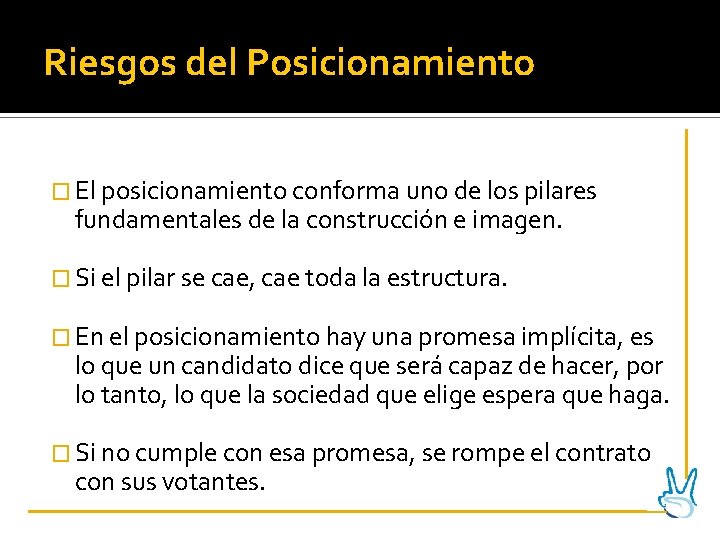 Riesgos del Posicionamiento � El posicionamiento conforma uno de los pilares fundamentales de la