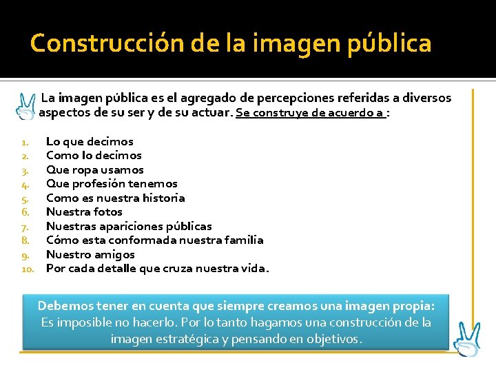 Construcción de la imagen pública La imagen pública es el agregado de percepciones referidas