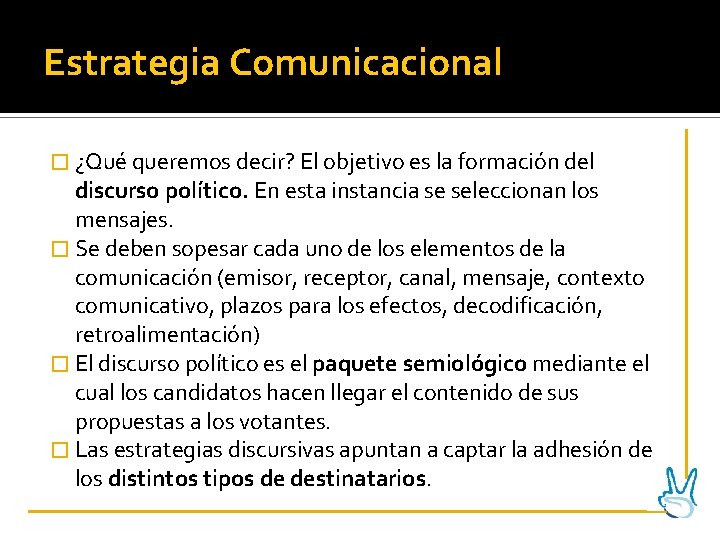 Estrategia Comunicacional � ¿Qué queremos decir? El objetivo es la formación del discurso político.