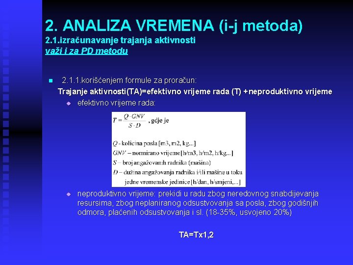 2. ANALIZA VREMENA (i-j metoda) 2. 1. izračunavanje trajanja aktivnosti važi i za PD