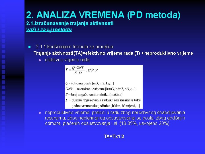 2. ANALIZA VREMENA (PD metoda) 2. 1. izračunavanje trajanja aktivnosti važi i za i-j