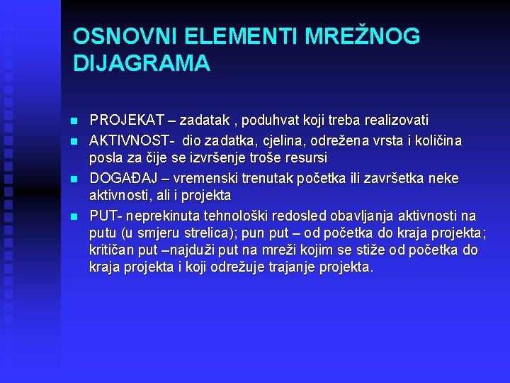 OSNOVNI ELEMENTI MREŽNOG DIJAGRAMA n n PROJEKAT – zadatak , poduhvat koji treba realizovati