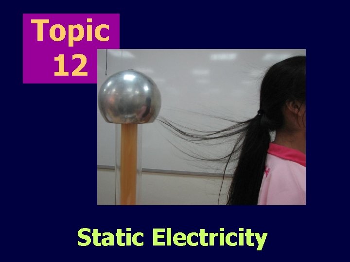 Topic 12 Static Electricity 