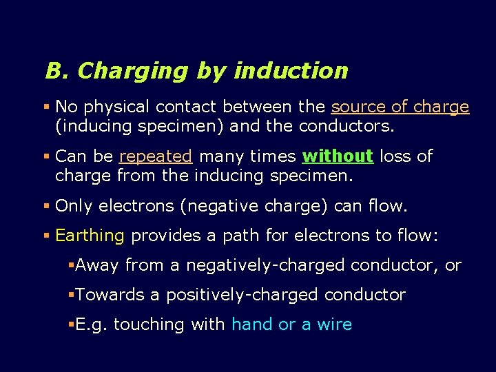 B. Charging by induction § No physical contact between the source of charge (inducing