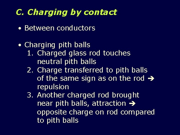 C. Charging by contact • Between conductors • Charging pith balls 1. Charged glass