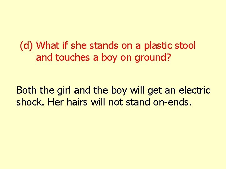 (d) What if she stands on a plastic stool and touches a boy on