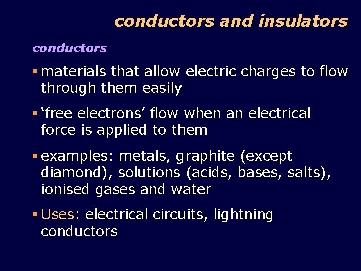 conductors and insulators conductors § materials that allow electric charges to flow through them