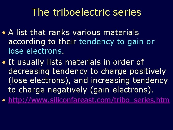 The triboelectric series • A list that ranks various materials according to their tendency