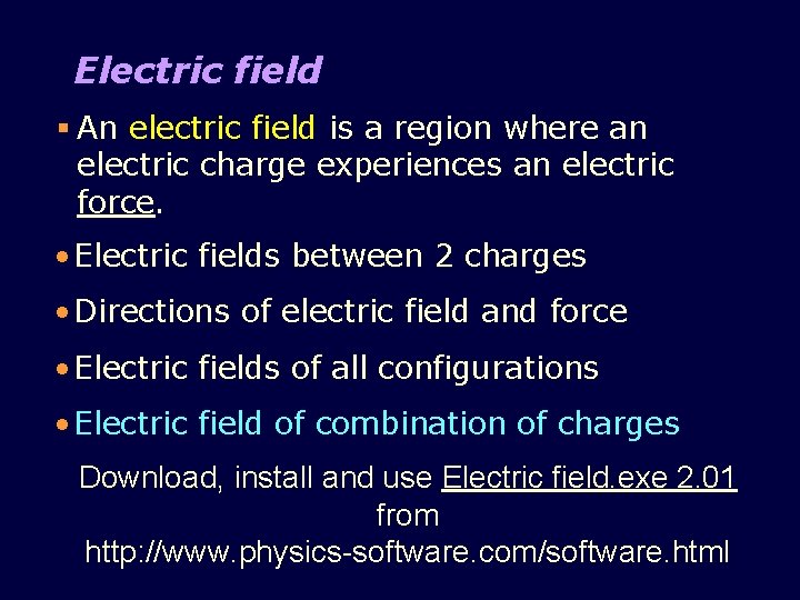 Electric field § An electric field is a region where an electric charge experiences