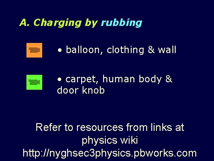 A. Charging by rubbing • balloon, clothing & wall • carpet, human body &
