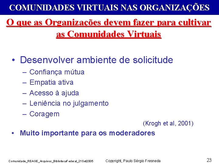 COMUNIDADES VIRTUAIS NAS ORGANIZAÇÕES O que as Organizações devem fazer para cultivar as Comunidades