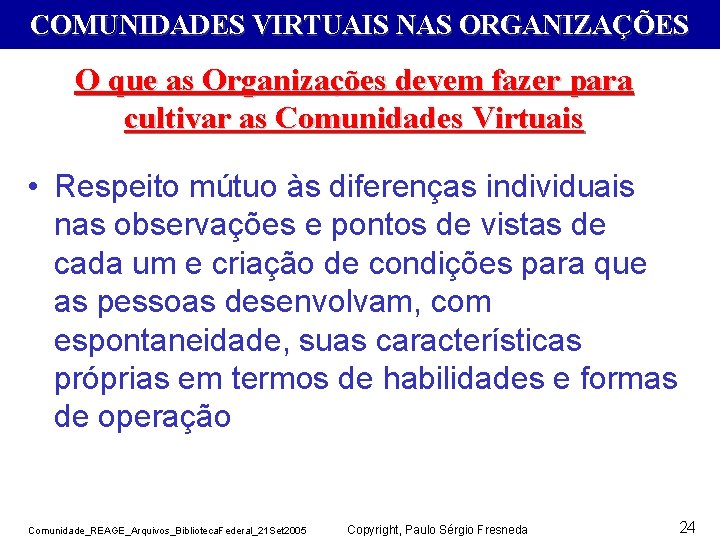 COMUNIDADES VIRTUAIS NAS ORGANIZAÇÕES O que as Organizações devem fazer para cultivar as Comunidades